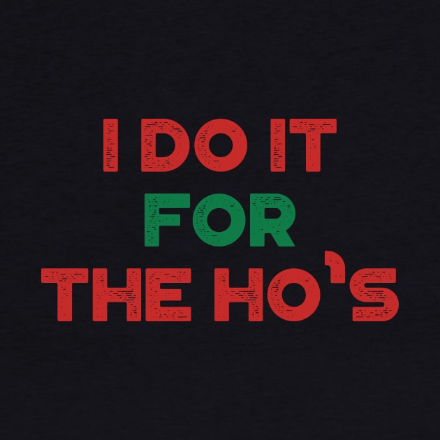 I Do It For The Ho's Funny Vintage Retro (Christmas) by truffela